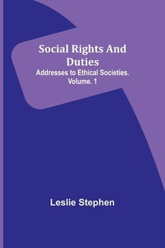 portada Social Rights And Duties: Addresses to Ethical Societies. Volume. 1