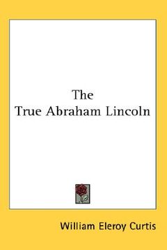 portada the true abraham lincoln (en Inglés)