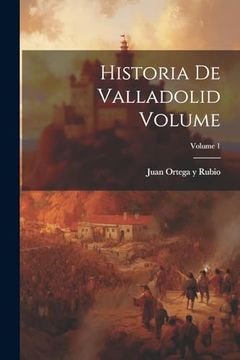 portada Historia de Valladolid Volume; Volume 1 (in Spanish)