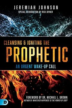 portada Cleansing and Igniting the Prophetic: An Urgent Wake-Up Call 