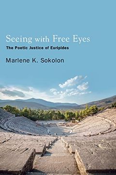 portada Seeing With Free Eyes: The Poetic Justice of Euripides (Suny Series in Ancient Greek Philosophy) (en Inglés)