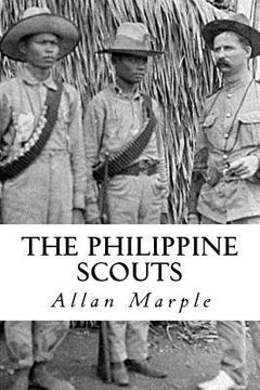 portada The Philippine Scouts: The Use of Indigenous Soldiers During the Philippine Insurrection, 1899 (en Inglés)