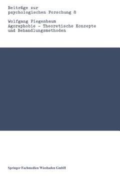 portada Agoraphobie -- Theoretische Konzepte Und Behandlungsmethoden: Eine Empirische Untersuchung Zur Vergleichenden Therapieforschung (en Alemán)