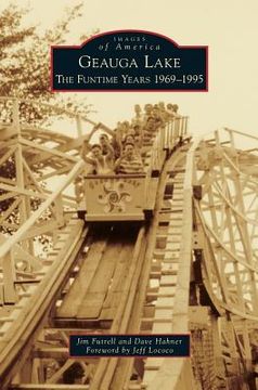 portada Geauga Lake: The Funtime Years 1969-1995 (in English)