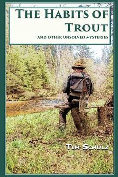 portada The Habits of Trout: And Other Unsolved Mysteries (en Inglés)