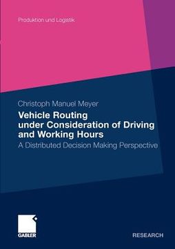 portada vehicle routing under consideration of driving and working hours: a distributed decision making perspective (en Inglés)
