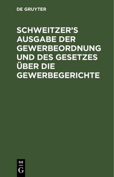 portada Schweitzer¿ S Ausgabe der Gewerbeordnung und des Gesetzes Über die Gewerbegerichte (en Alemán)