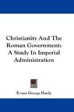 portada christianity and the roman government: a study in imperial administration (in English)