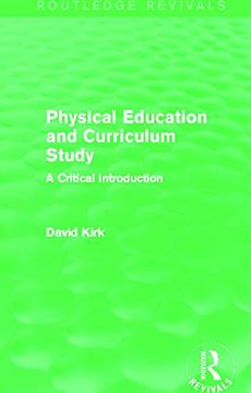 portada Physical Education and Curriculum Study: A Critical Introduction (Routledge Revivals)