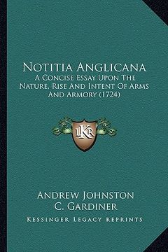 portada notitia anglicana: a concise essay upon the nature, rise and intent of arms and armory (1724) (en Inglés)