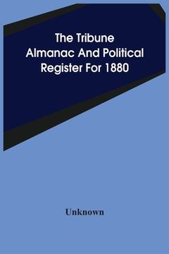 portada The Tribune Almanac And Political Register For 1880 (en Inglés)