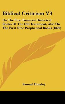 portada biblical criticism v3: on the first fourteen historical books of the old testament, also on the first nine prophetical books (1820)