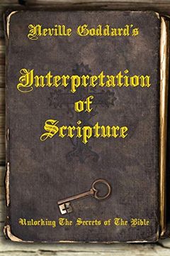 portada Neville Goddard's Interpretation of Scripture: Unlocking the Secrets of the Bible (en Inglés)