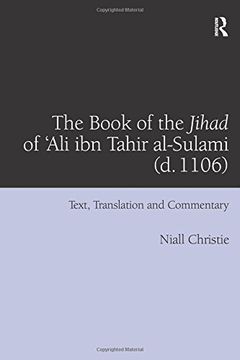 portada The Book of the Jihad of 'ali ibn Tahir Al-Sulami (d. 1106): Text, Translation and Commentary (en Inglés)