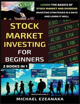 portada Stock Market Investing For Beginners (2 Books In 1): Learn The Basics Of Stock Market And Dividend Investing Strategies In 5 Days And Learn It Well (in English)