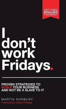 portada I Don't Work Fridays - Proven strategies to scale your business and not be a slave to it