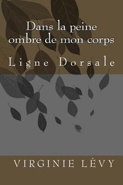 portada Dans la peine ombre de mon corps: Ligne Dorsale (en Francés)