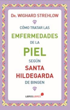 portada Cómo Tratar las Enfermedades de la Piel Según Santa Hildegarda de Bingen (in Spanish)
