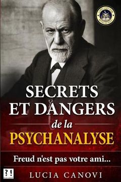 portada Secrets et dangers de la psychanalyse: Freud n'est pas votre ami... (en Francés)