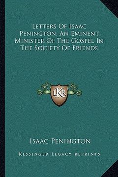 portada letters of isaac penington, an eminent minister of the gospel in the society of friends (in English)