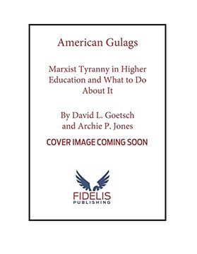 portada American Gulags: Marxist Tyranny in Higher Education and What to do About it (en Inglés)