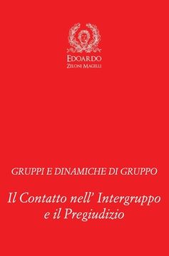 portada Gruppi e Dinamiche di Gruppo: Il Contatto nell' Intergruppo e il Pregiudizio (in Italian)