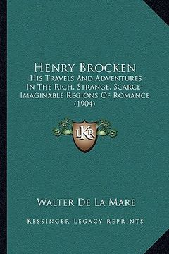 portada henry brocken: his travels and adventures in the rich, strange, scarce-imaghis travels and adventures in the rich, strange, scarce-im (en Inglés)