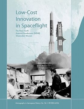portada low cost innovation in spaceflight: the history of the near earth asteroid rendezvous (near) mission. monograph in aerospace history, no. 36, 2005 (en Inglés)