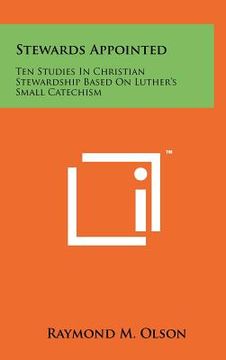 portada stewards appointed: ten studies in christian stewardship based on luther's small catechism (en Inglés)