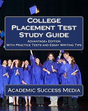 portada College Placement Test Study Guide: Advantage+ Edition with Practice Tests and Essay Writing Tips