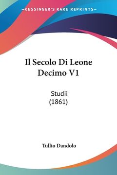 portada Il Secolo Di Leone Decimo V1: Studii (1861) (in Italian)