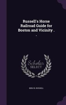 portada Russell's Horse Railroad Guide for Boston and Vicinity . . (in English)