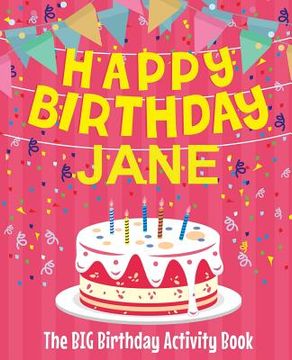 portada Happy Birthday Jane - The Big Birthday Activity Book: (Personalized Children's Activity Book) (en Inglés)
