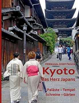 portada Kyoto das Herz Japans: Paläste, Tempel, Schreine, Gärten (en Alemán)