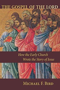 portada The Gospel of the Lord: How the Early Church Wrote the Story of Jesus (en Inglés)