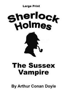 portada The Sussex Vampire: Sherlock Holmes in large Print (en Inglés)