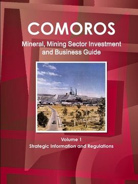 portada Comoros Mineral, Mining Sector Investment and Business Guide Volume 1 Strategic Information and Regulations (en Inglés)
