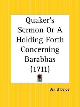 portada quaker's sermon or a holding forth concerning barabbas