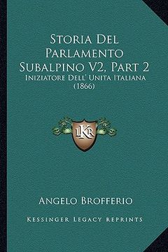 portada Storia Del Parlamento Subalpino V2, Part 2: Iniziatore Dell' Unita Italiana (1866) (in Italian)