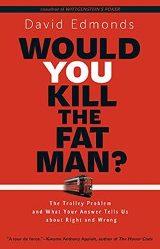portada Would You Kill the Fat Man?: The Trolley Problem and What Your Answer Tells Us about Right and Wrong (en Inglés)