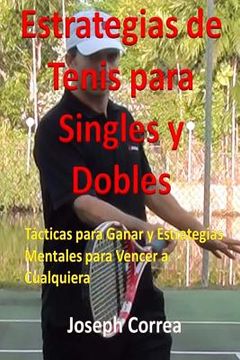 portada Estrategias de Tenis Para Singles y Dobles: Tácticas Para Ganar y Estrategias Mentales Para Vencer a Cualquiera (in Spanish)