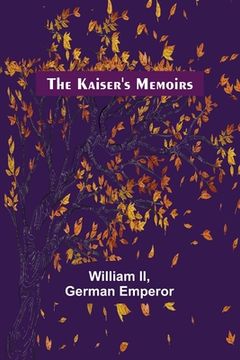 portada The Kaiser's Memoirs (en Inglés)