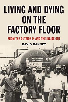 portada Living and Dying on the Factory Floor: From the Outside in and the Inside out 