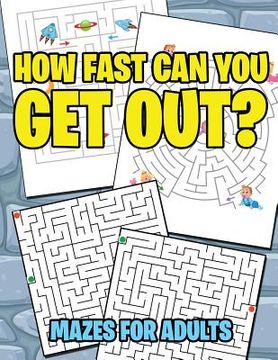 portada How Fast Can You Get Out?: Mazes For Adults