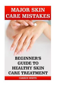 portada Major Skin Care Mistakes: Beginner's Guide to Healthy Skin Care Treatment: (Essential Oils, Aromatherapy)