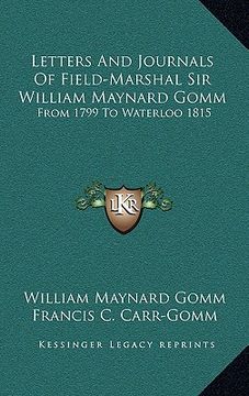 portada letters and journals of field-marshal sir william maynard gomm: from 1799 to waterloo 1815 (en Inglés)