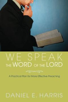 portada we speak the word of the lord: a practical plan for more effective preaching (en Inglés)