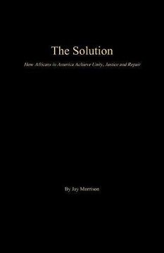 portada The Solution: How Africans in America Achieve Unity, Justice and Repair