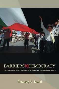 portada Barriers to Democracy: The Other Side of Social Capital in Palestine and the Arab World 