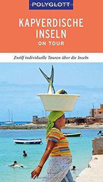 portada Polyglott on Tour Reiseführer Kapverdische Inseln: Zwölf Individuelle Touren Über den Archipel (in German)